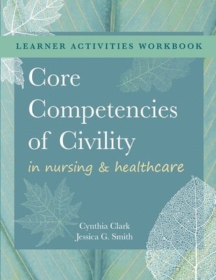 WORKBOOK for Core Competencies of Civility in Nursing & Healthcare 1