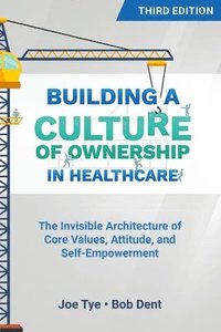 bokomslag Building a Culture of Ownership in Healthcare, Third Edition