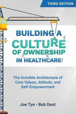 Building a Culture of Ownership in Healthcare, Third Edition 1