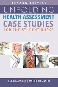 bokomslag Unfolding Health Assessment Case Studies for the Student Nurse, Second Edition