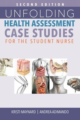 Kristi Maynard, Andrea Adimando - Unfolding Health Assessment Case Studies for the Student Nurse, Second Edition, Häftad
