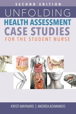 Unfolding Health Assessment Case Studies for the Student Nurse, Second Edition 1