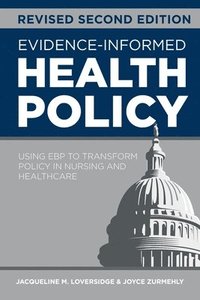 bokomslag Evidence-Informed Health Policy, Revised Second Edition: Using EBP to Transform Policy in Nursing and Healthcare
