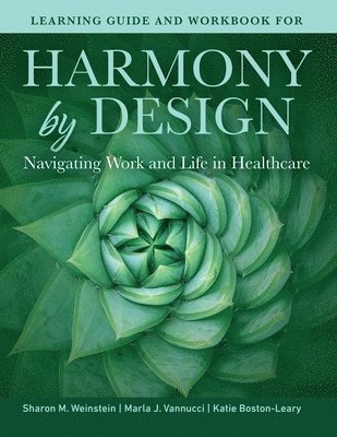 bokomslag Learning Guide and Workbook for Harmony by Design: Navigating Work and Life in Healthcare: Navigating Work and Life in Healthcare