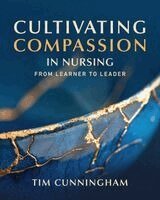 Tim Cunningham - Cultivating Compassion in Nursing, Häftad. Tillgänglighet: Lägg i varukorg