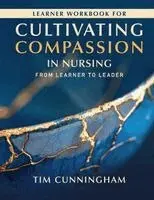 Tim Cunningham - Learner Workbook for Cultivating Compassion in Nursing, Häftad. Tillgänglighet: Lägg i varukorg