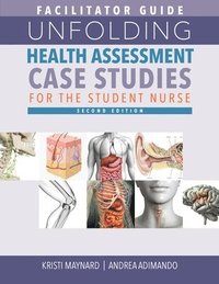 bokomslag FACILITATOR GUIDE for Unfolding Health Assessment Case Studies for the Student Nurse, Second Edition