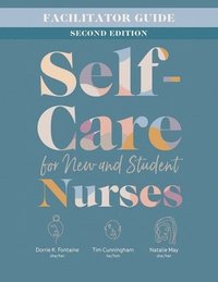 bokomslag Facilitator Guide for Self-Care for New and Student Nurses, Second Edition