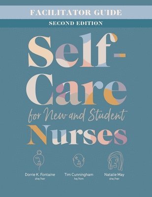 Facilitator Guide for Self-Care for New and Student Nurses, Second Edition 1