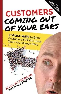 Hugh McPherson - Customers Coming Out of Your Ears, Häftad. Tillgänglighet: Lägg i varukorg