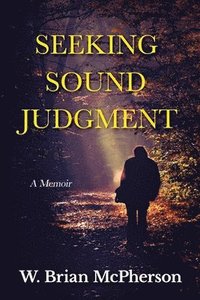 bokomslag Seeking Sound Judgment: A Memoir