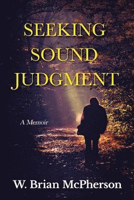 bokomslag Seeking Sound Judgment: A Memoir