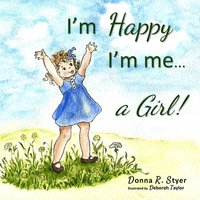 bokomslag I'm Happy I'm Me... A Girl!