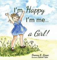 bokomslag I'm Happy I'm Me... A Girl!