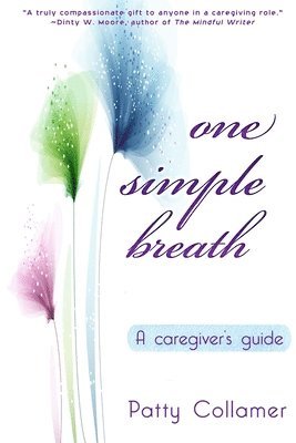 bokomslag One Simple Breath: A Caregiver's Guide to Inner Peace