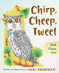 bokomslag Chirp, Cheep, Tweet with Owen Owl