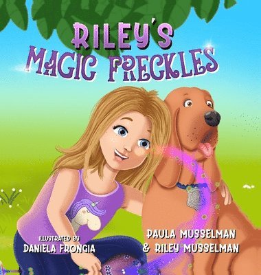 Riley Musselman, Paula Musselman - Riley's Magic Freckles, Inbunden