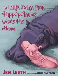 bokomslag The Little, Baby, Pink Hippopotamus