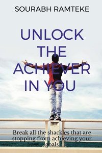 bokomslag Unlock the Achiever in you