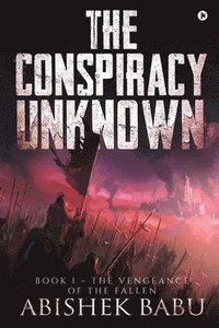 bokomslag The Conspiracy Unknown: Book 1 - The Vengeance of the fallen
