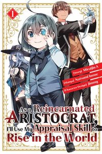 bokomslag As a Reincarnated Aristocrat, I'll Use My Appraisal Skill to Rise in the World 1 (manga)