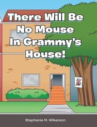 bokomslag There Will Be No Mouse In Grammy's House!