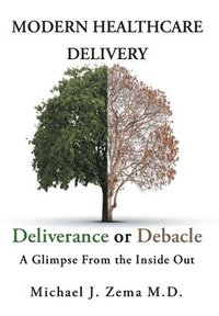 bokomslag Modern Healthcare Delivery, Deliverance or Debacle