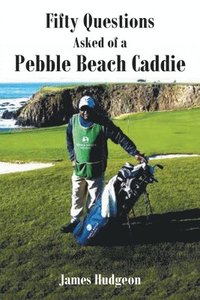 bokomslag Fifty Questions Asked of a Pebble Beach Caddie
