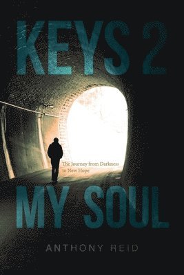 Anthony Reid - Keys 2 My Soul: The Journey from Darkness to New Hope, Häftad. Tillgänglighet: Lägg i varukorg