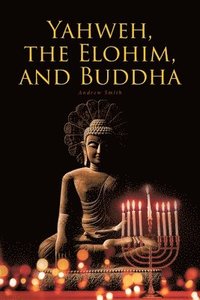 bokomslag Yahweh, the Elohim, and Buddha