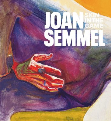 bokomslag Joan Semmel: Skin in the Game