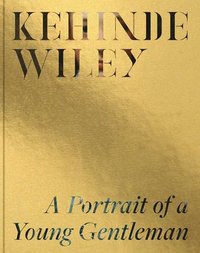 bokomslag Kehinde Wiley: A Portrait of a Young Gentleman
