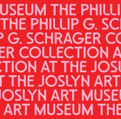 The Phillip G. Schrager Collection at the Joslyn Art Museum 1