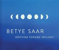 bokomslag Betye Saar: Drifting Toward Twilight