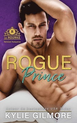 Kylie Gilmore - Rogue Prince - Version française, Häftad