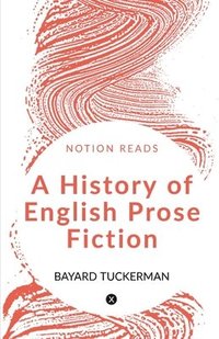 bokomslag A History of English Prose Fiction