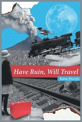 Kara Dorris - Have Ruin, Will Travel, Häftad