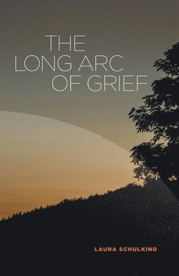 Laura Schulkind - Long Arc of Grief, Häftad