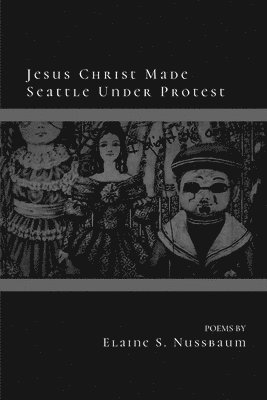 bokomslag Jesus Christ Made Seattle Under Protest