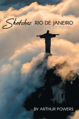 Arthur Powers - Sketches/Rio de Janeiro & Other Poems, Häftad. Tillgänglighet: Lägg i varukorg