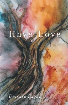 Deirdre Fagan - Have Love, Häftad