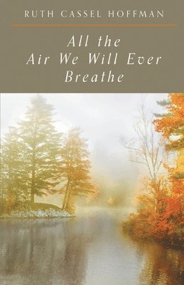 All the Air We Will Ever Breathe 1