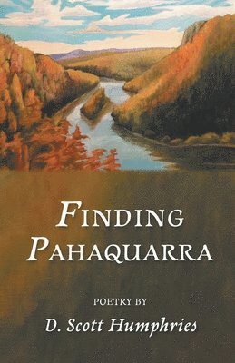 D Scott Humphries, D. Scott Humphries - Finding Pahaquarra, Häftad