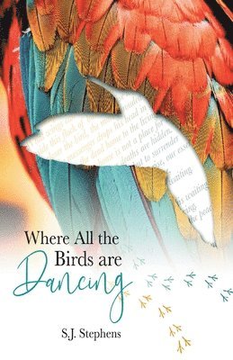 S J Stephens, S. J. Stephens - Where all the Birds are Dancing, Häftad