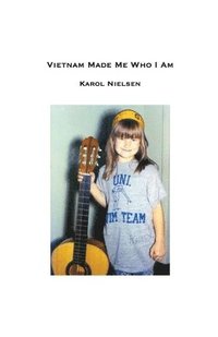 bokomslag Vietnam Made Me Who I Am