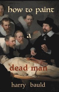 bokomslag How to Paint a Dead Man