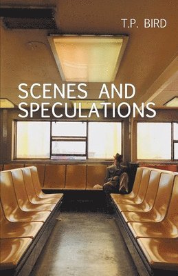 T P Bird, T. P. Bird, T.P. Bird - Scenes and Speculations, Häftad