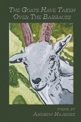 Andrew Najberg - Goats Have Taken Over The Barracks, Häftad