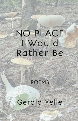 Gerald Yelle - No Place I Would Rather Be, Häftad