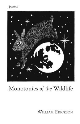 William Erickson - Monotonies of the Wildlife, Häftad